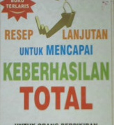 Cover Resep lanjutan untuk mencapai keberhasilan total :  Untuk orang berpikiran sukses yang ingin lebih dari sekedar berpikir positif / Dr. Robert Anthony; alih bahasa, Rita Wiryadi, S.S. ; editor, Yuni Prihantini, S.S.