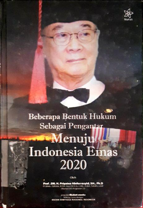 Cover Beberapa bentuk hukum sebagai pengantar menuju indonesia emas 2020, H.PRIYATNA ABDURRASYID / H.PRIYATNA ABDURRASYID