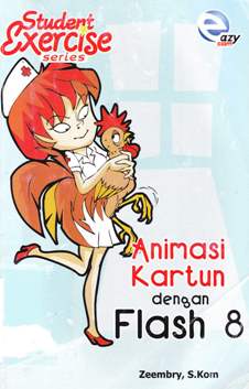 Cover Student excercise series, Animasi kartun dengan flash 8 / Zeembry, S.Kom