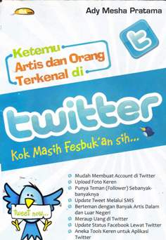 Cover Ketemu artis dan orang terkenal ditwitter, Kok masih fesbukan sih ... / Ady Mesha Pratama