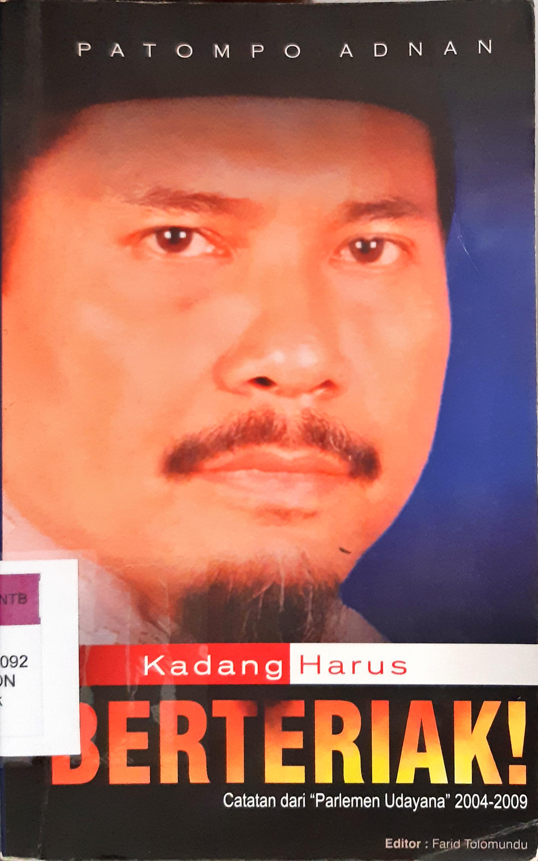 Cover Kadang harus berteriak :  catatan dari "parlemen udayana" 2004 - 2009 / Patompo Adnan ; editor Farid Tolomundu