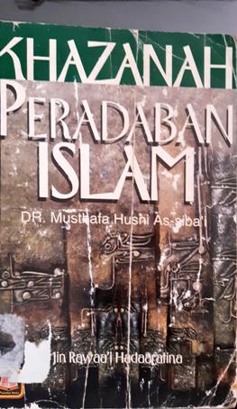 Cover Khazanah peradaban Islam, / Dr. Musthafa Husni as-Siba'iMin Rawaa'i Hadaaratina,