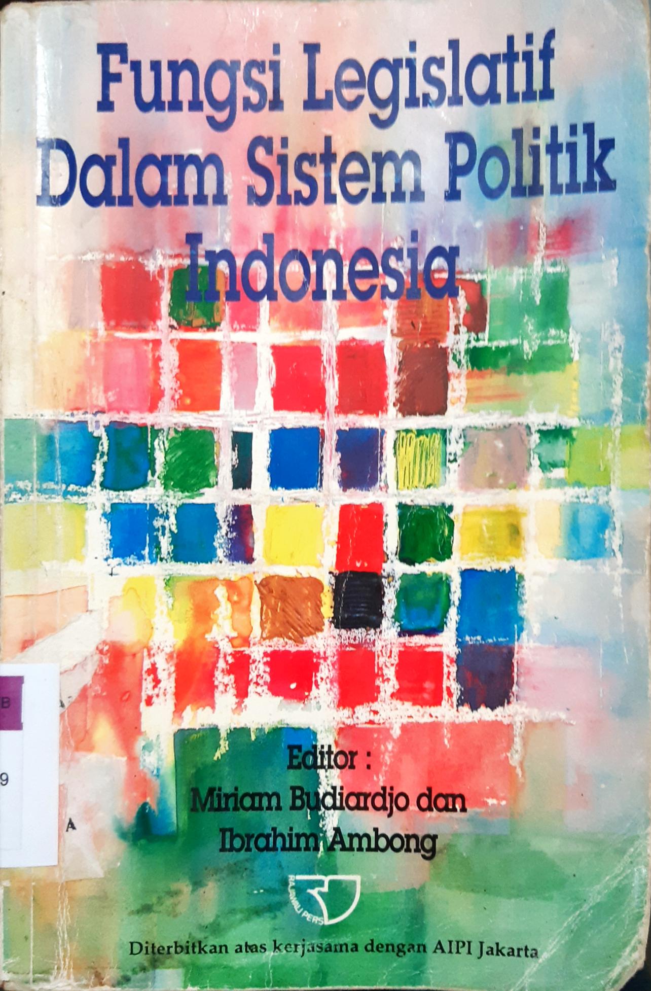Cover Fungsi Legislatif dalam Sistem Politik Indonesia / Editor, Miriam Budiardjo, Ibrahim Ambong