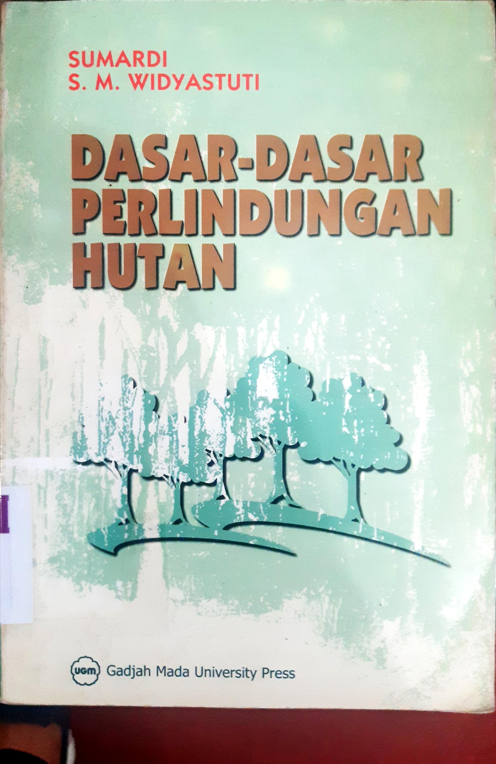 Cover Dasar-dasar perlindungan hutan / Sumardi,  S.M. Widyastuti