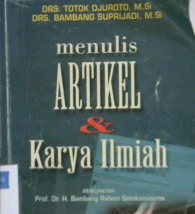 Cover Menulis artikel dan karya ilmiah / Drs. Totok Djuroto, M.Si., Drs. Bambang Suprijadi, M.Si.