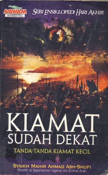 Cover Kiamat sudah dekat, tanda-tanda kiamat kecil / Mahir Ahmad Ash-Shufi;penerjemah,Muhammad Suhadi; editor,Yahya muhammad