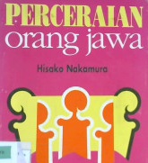 Cover Perceraian orang Jawa :  Studi tentang pemutusan perkawinan di kalanga orang Islam jawa / Hisako Nakamura