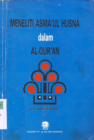 Cover Mari kita meneliti Asma'ul husna dalam Al-Qur'an / H.M.Hamim Ruba'i, S.H.