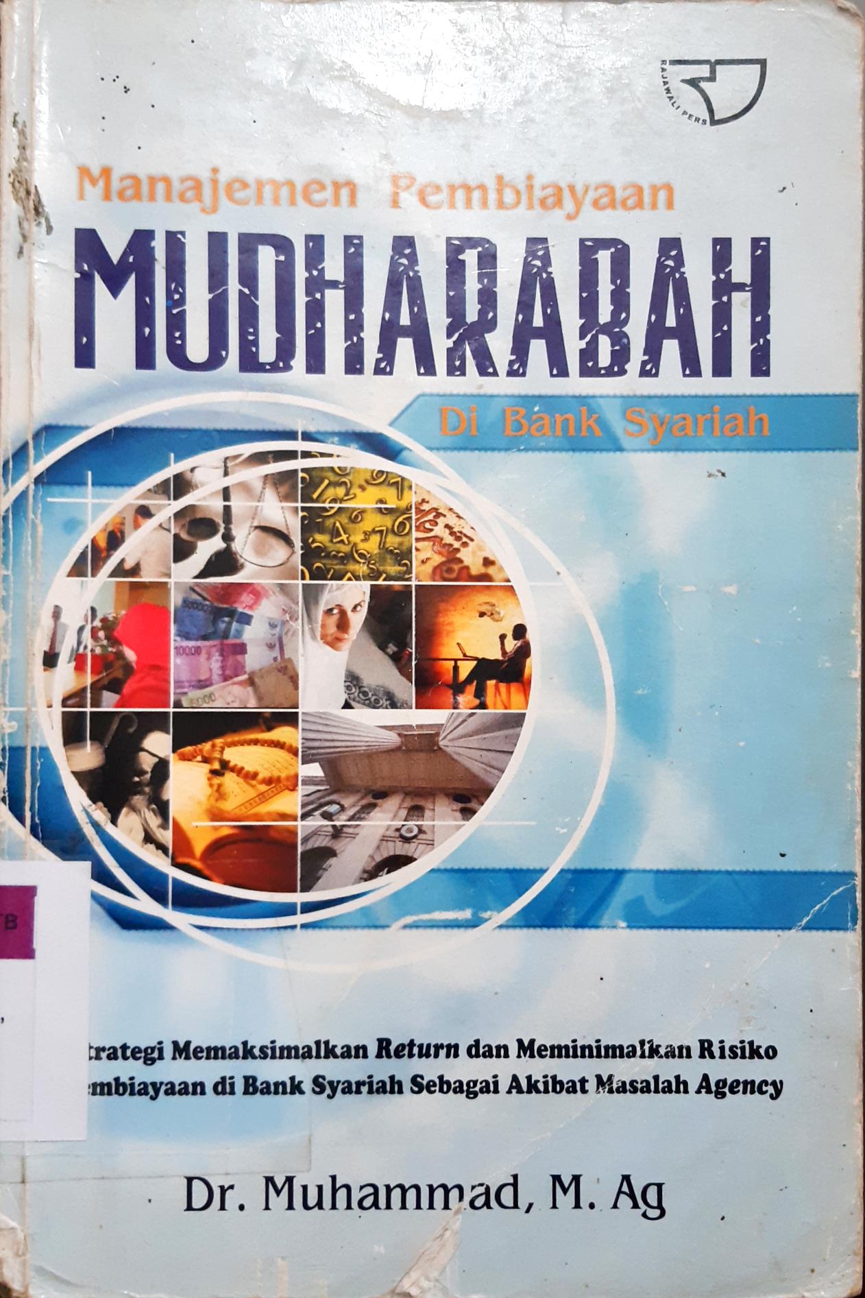Cover Manajemen pembiayaan mudharabah di Bank Syariah / Dr. Muhammad, M.Ag
