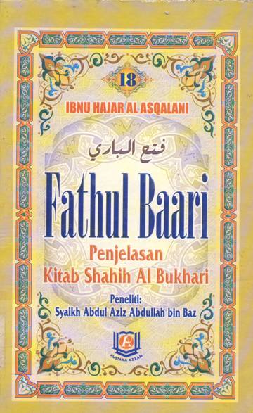 Cover Fathul baari buku 18 :  Penjelasan kitab shahihal bukhari / Al Imam Al Hafish Ibnu Hajar Al Asqalani; Penerjemah, Amiruddin; Editor, Abu rania Lc