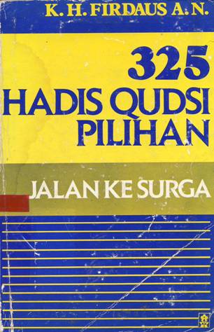 Cover 325 Hadis Qudsi pilihan :  Jalan ke surga / K.H. Firdaus A.N.