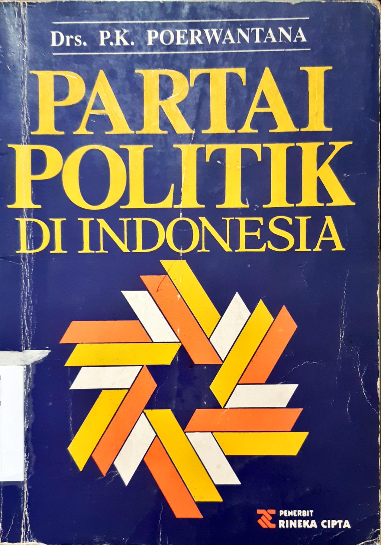 Cover Partai politik di Indonesia / Drs. P.K. Poerwantono