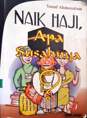 Cover Naik Haji, :  Apa susahnya / Yusuf abdussalam ; editor, Rini Kristina