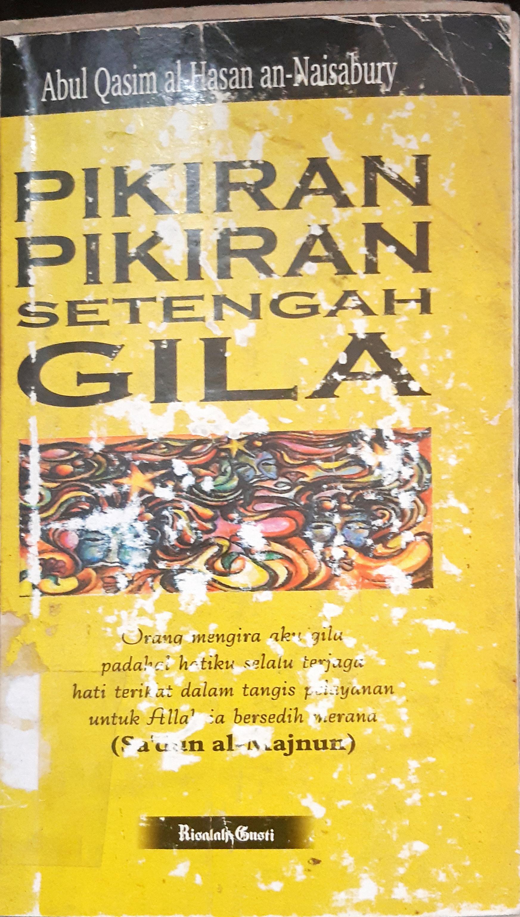 Cover Pikiran-Pikiran setengah gila, / Abul Qasim Al Hasan An-Naisabury