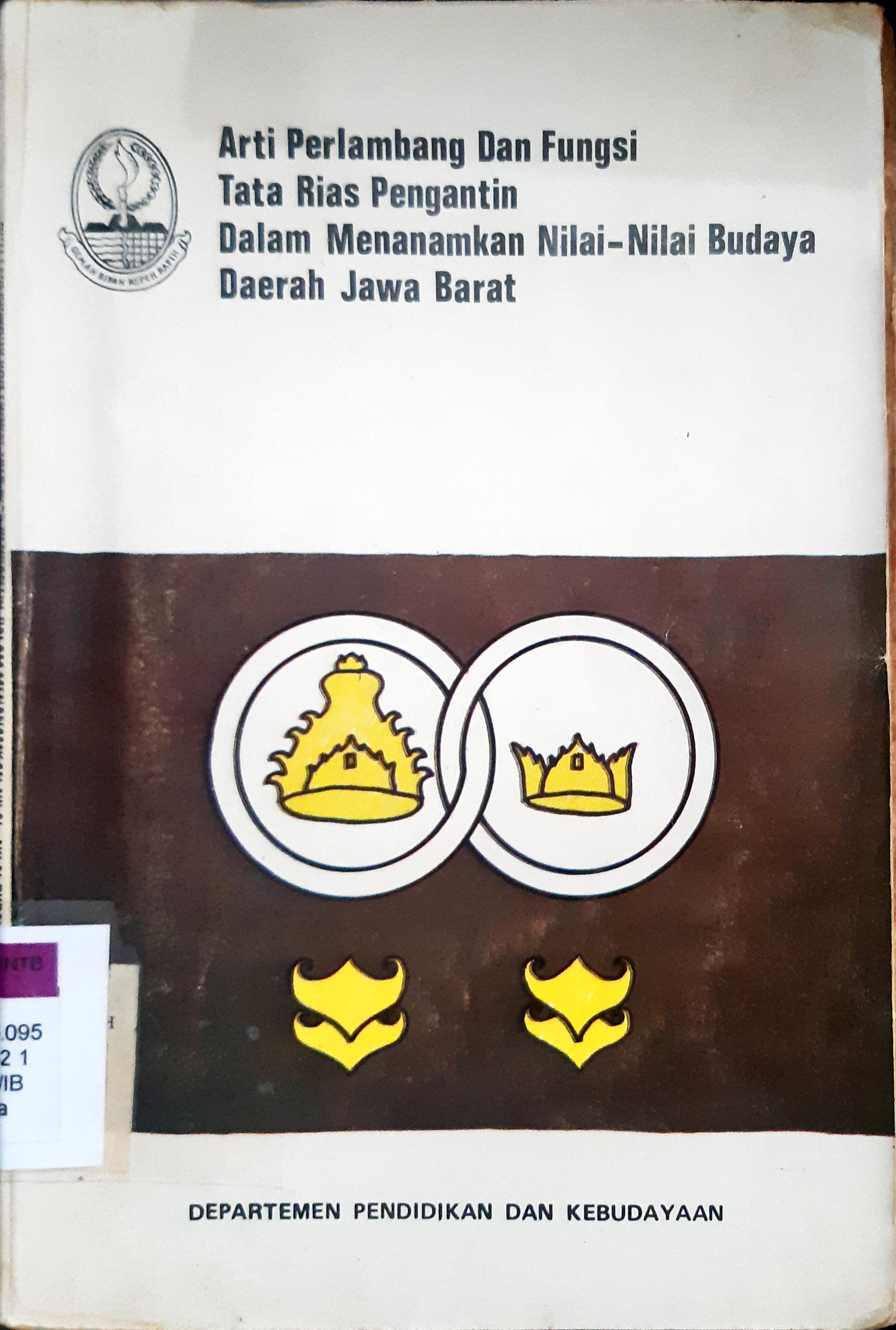 Cover Arti perlambang dan fungsi tata rias pengantin dalam menenamkan nilai-nilai budaya daerah jawa barat / Drs. H. H. Wahyu Wibisana, Drs. Ruswandi Karkasih, Drs. Tatang Sumarsono ; editor, Dra. Siti Dloyana, Drs. Ahmad Yunus