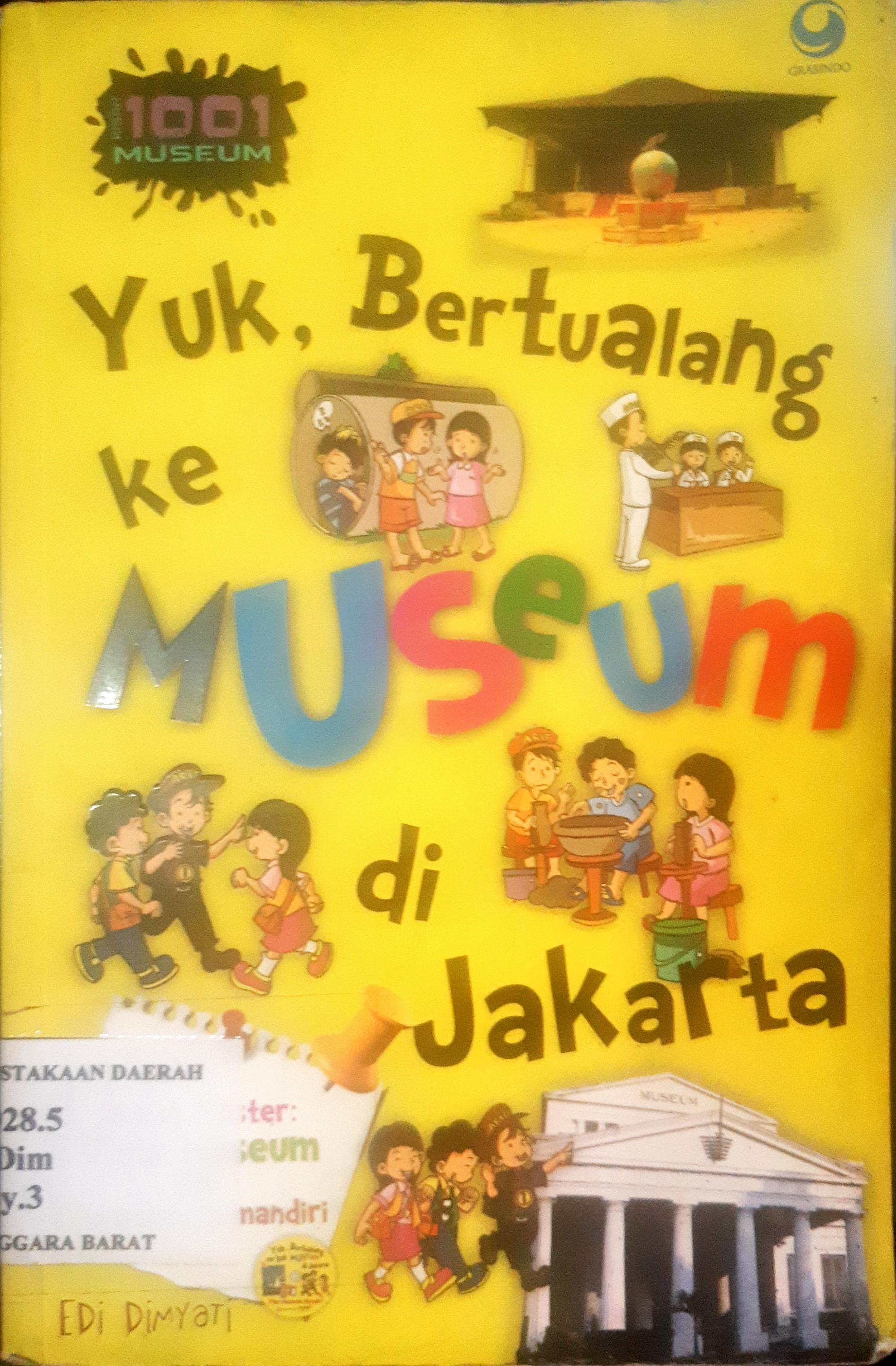 Cover Yuk bertualang ke museum di Jakarta / Edi Dimyati; Editor Irfan Syariputra