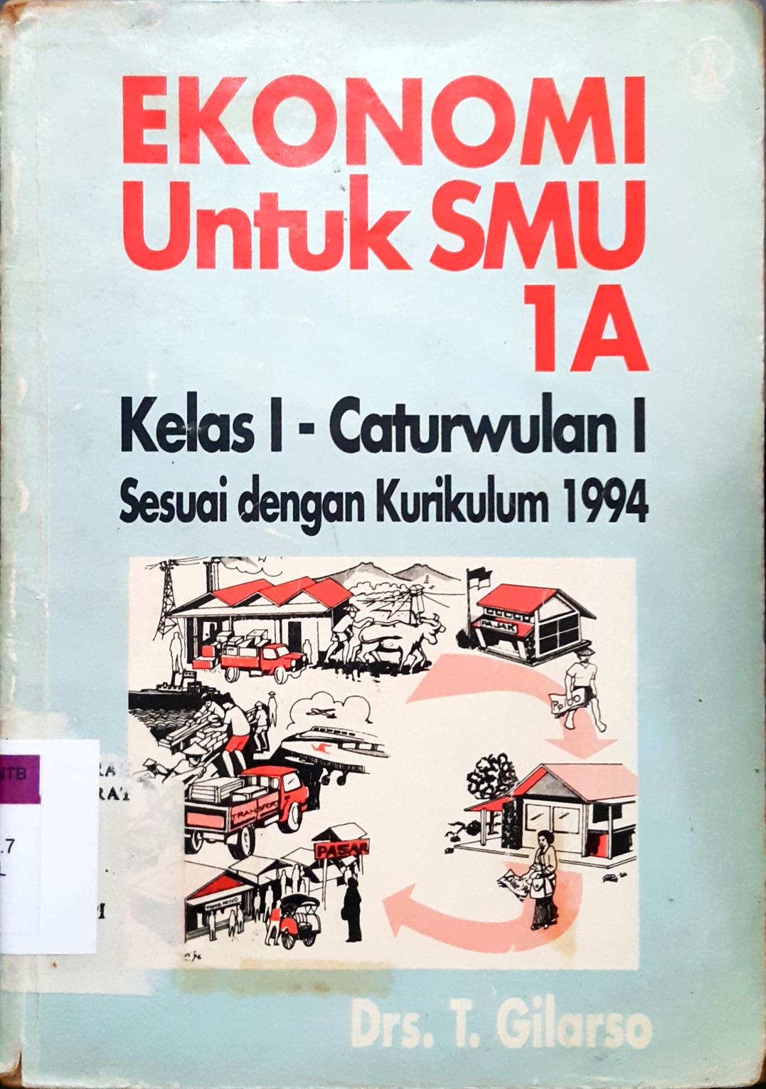 Cover Ekonomi untuk SMU 1A: , Kelas 1 Caturwulan 1 sesuai dengan Kurikulum 1994 / T. Gilarso