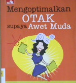 Cover Mengoptimalkan otak supaya awet muda, :  Suntik pusat kebahagiaan otak dengan suntikan happy dan bikin hidup lebih meyenangkan / Femi Olivia