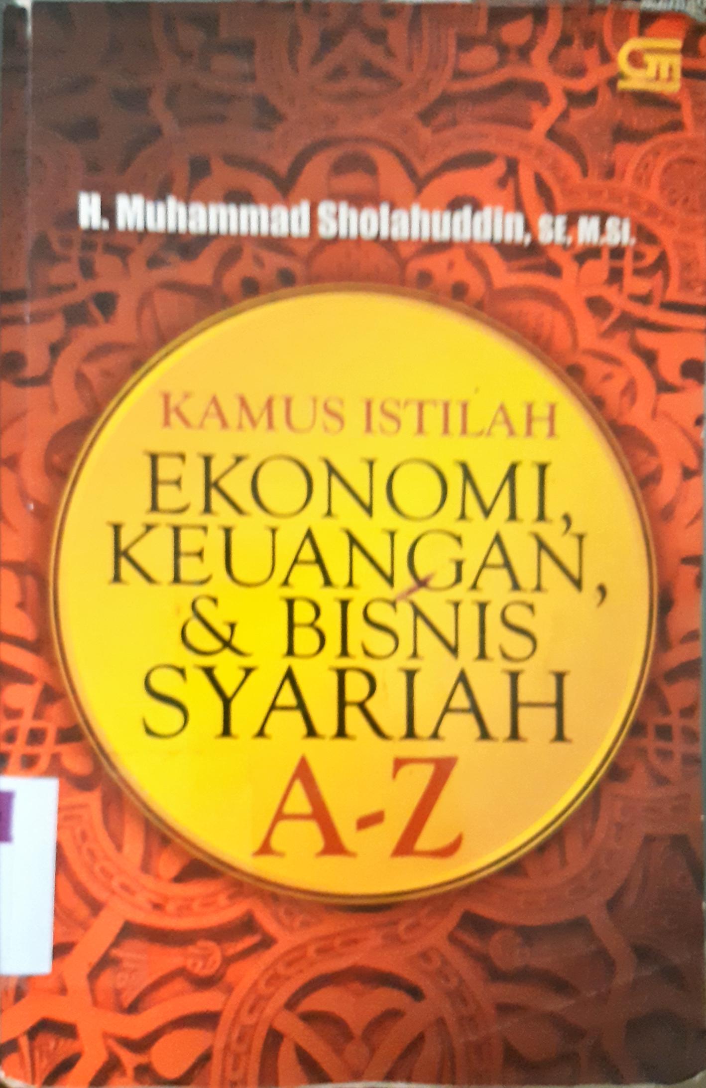 Cover Kamus istilah ekonomi, keuangan dan bisnis syariah A-Z / H. Muhammad Sholahuddin SE, M.Si