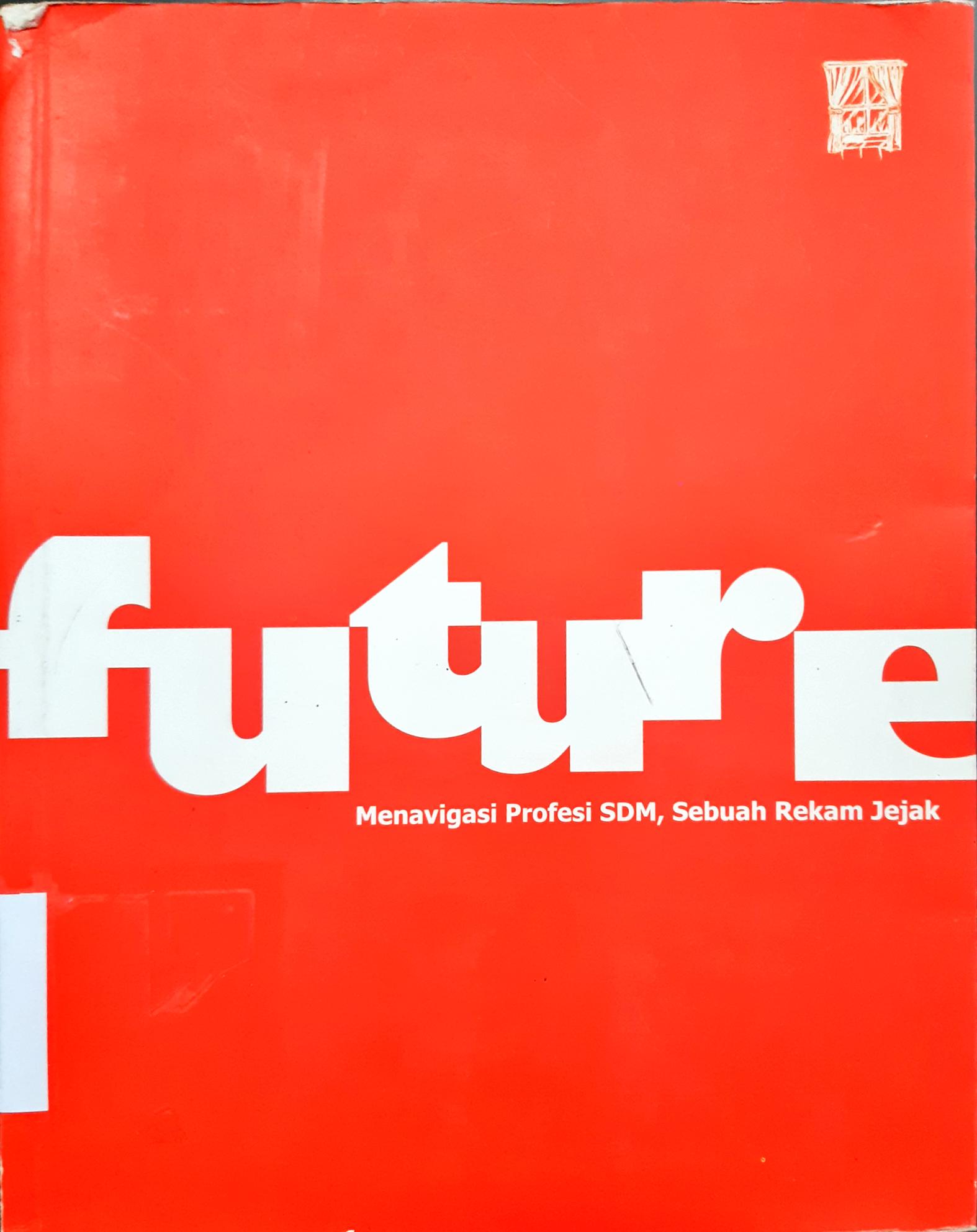Cover Future :  Menavigasi profesi SDM, sebuah rekam jejak / Rina suci handayani
