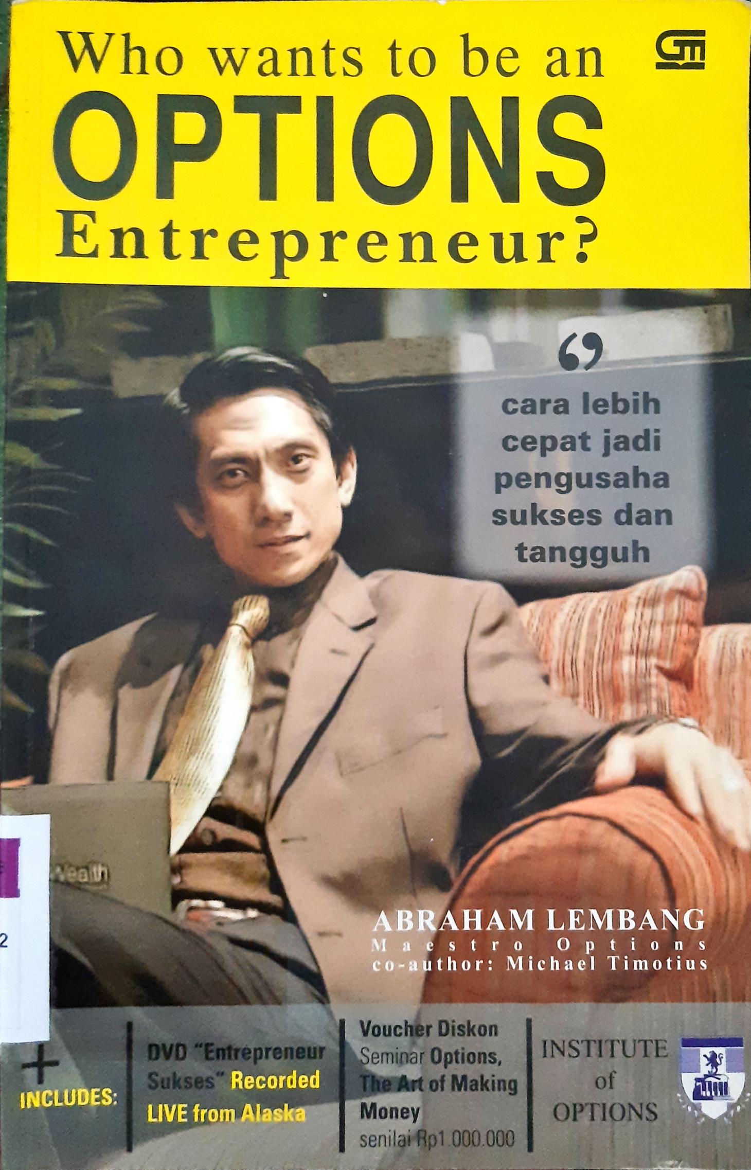 Cover Who wants to be an options entrepreneur :  The faster way to be a succesful entrepreneur / Abraham Lembang