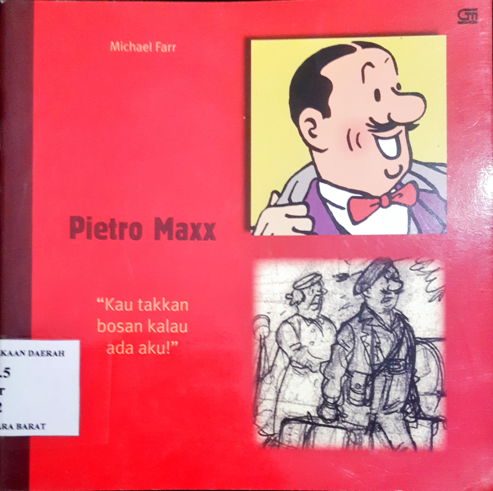 Cover Pietro maxx :  Kau takkan bosan kalau ada aku / Michael Farr ; alih bahasa, Donna Widjjanto ; editor, Dini Pandia