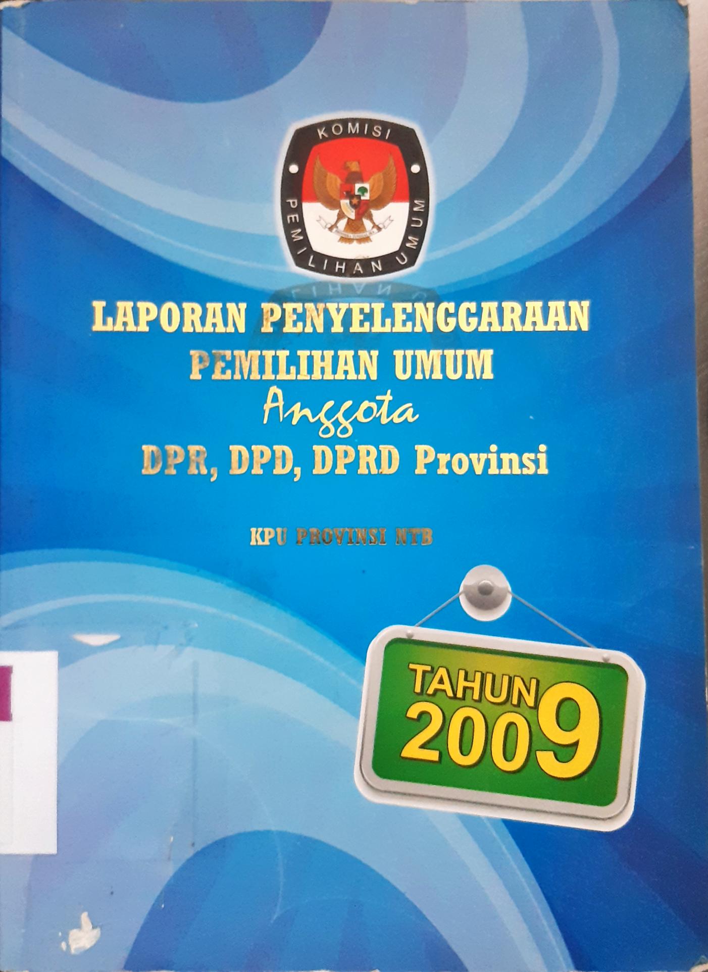 Cover Laporan Penyelenggaraan Pemilihan Umum Anggota DPR, DPD, DPRD Provinsi NTB Tahun 2009