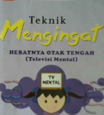 Cover Teknik mengingat :  Hebatnya otak tengah (televisi mental) / Femi Olivia