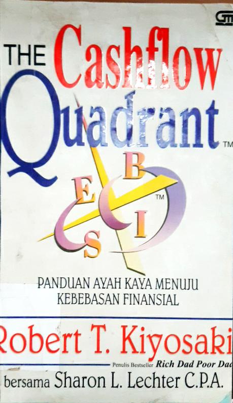 Cover The cashflow quadrant  panduan ayah kaya menuju kebebasan finansial / Robert T Koyosari,  Sharon L Lechter ; Alih bahasa, Rina Buntaran