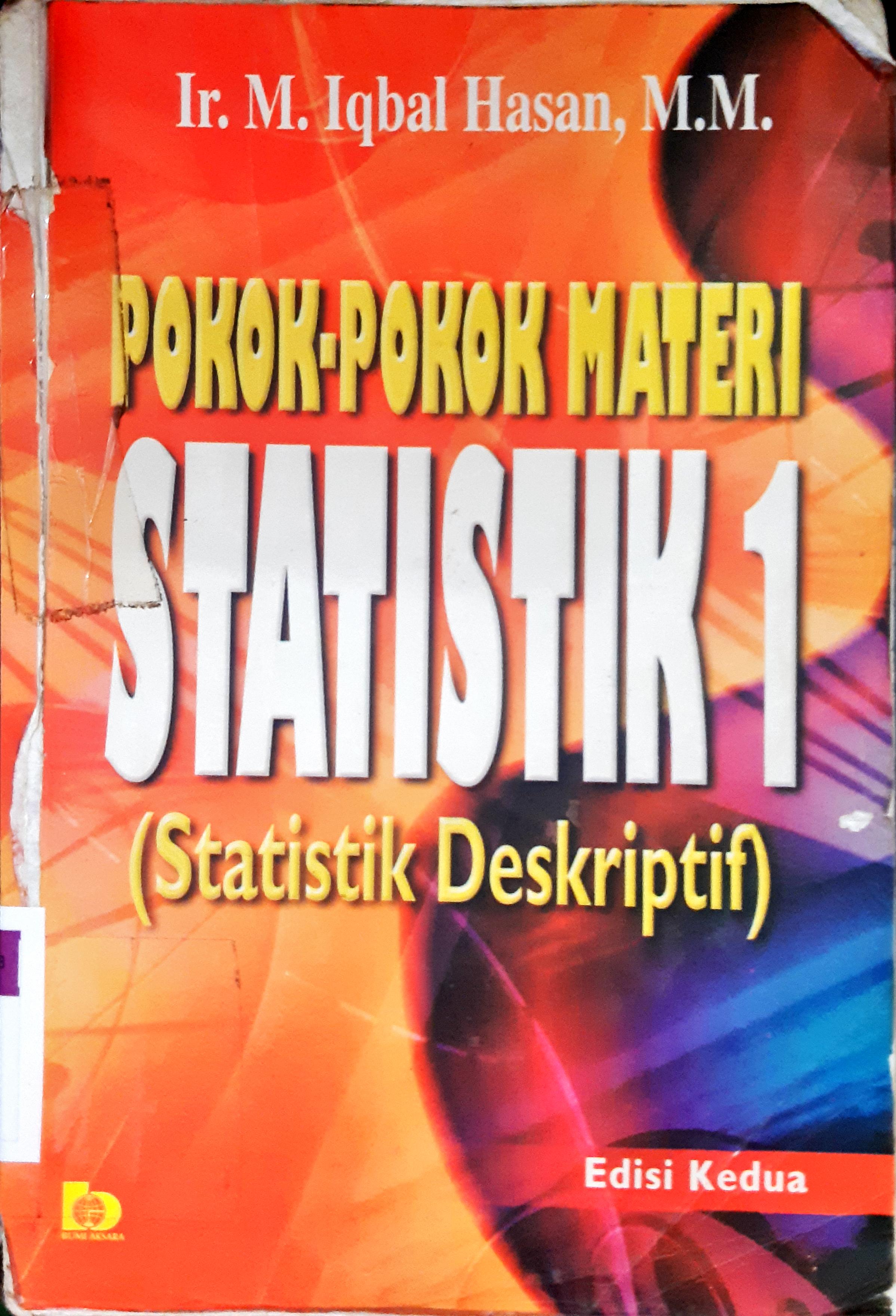 Cover Pokok-pokok materi statistik 1 :  (statistik deskriptif) / Ir. M. Iqbal Hasan, M.M