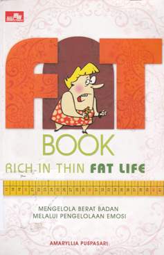 Cover Fat book rich in thin fat life :  Mendapatkan berat badan melalui pengendalian emosi / Amaryllia Puspasari