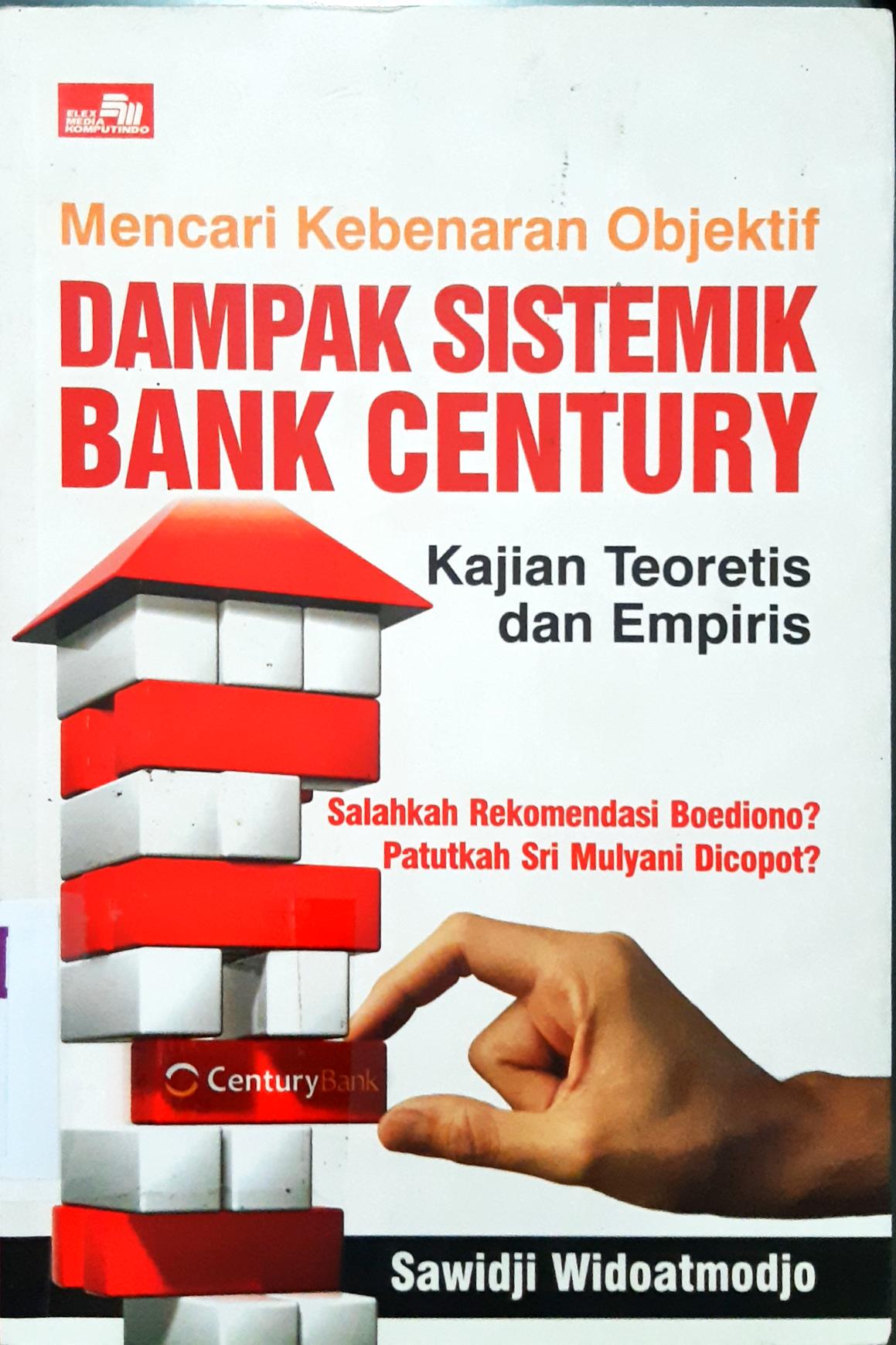 Cover Mencari kebenaran objektif dampak sistematik Bank Century :  Kajian teoritis dan empiris / Sawidji Widoatmodjo; Editor, Rayendra L Toruan