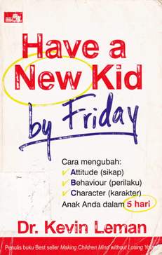 Cover Have a New Kid by Friday, cinia, YanKevin Leman; alih bahasa, Juliska Grauarita Fitriani / YanKevin Leman; alih bahasa, Juliska Grauarita Fitriani