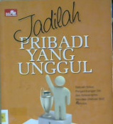 Cover Jadilah pribadi yang unggul :  Sebuah solusi pengembangan diri dan keterampilan menolak (Refusal skill) narkoba, / Drs. Henda Surya