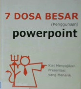 Cover Tujuh Dosa Besar (penggunaan) Power Point :  Kiat Menyajikan Presentasi yang Menarik / Isman H. Suryaman, Penyunting, Ryan Perdana