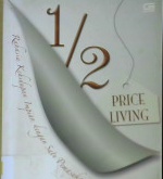 Cover Seperdua Price living :  Rahasia Kehidupan impian dan dengan satu pemasukan / Ellie Kay; Penerjemah, Afia R. Fitriati