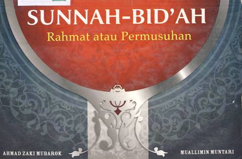 Cover Sunnah bid'ah, Rahmat atau permasalahaan, / Ahmad Zaki Mubarok, Muallimin Muntari; Editor, M. Luqman A