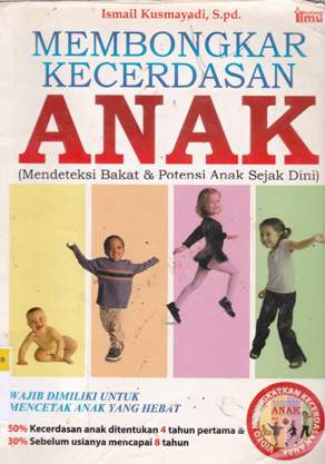 Cover Membongkar Kecerdasan Anak :  (Mendeteksi Bakat dan Potensi Anak Sejak Dini), / Ismail Kusmayadi; Editor, Abdul Latief