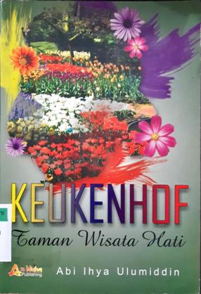 Cover Keukenhof :  Taman wisata hati / Abi Ihya Ulumiddin; Editor, Masyhuda Al Mawwaz