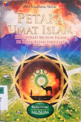 Cover Petaka umat islam, Konspirasi musuh islam di balik kisah israiliat, / Arif Maulana Akbar; Editor, M Luqman A