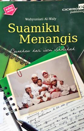 Cover Suamiku menangis, Curahan hati istri sholehah, / Wahyuniati Al - Waly; Editor, Harlis Kurniawan