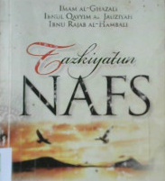 Cover Tazkiyatun Nafs :  Tangga menuju kedamaian jiwa / Imam Al-Ghazali, Ibnul Qayyim Al-Jauziyah, Ibnu Rajab Al-Hambali; Penyunting, Dadi M.H. Basri