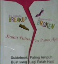 Cover Kalau putus ya putus aja! :  Guidebook paling ampuh buat yang sedang patah hati / Greg Behrendt; Amiira Ruotola Behrendt; Alih bahasa: Magdalena Ambar
