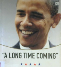 Cover A long time coming :  Kampanye Inspiratif dan sengit di tahun 2008 kemenangan Obama yang bersejarah / Evan Thomas