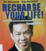 Cover Recharge your life, kisah inspiratif yang membuat anda tetap termotivasi, Haryo Ardito