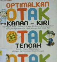 Cover Optimalkan otak kanan, otak kiri, otak tengah dan otak kecil / Tri Gunadi, A.Md.OT, S.Psi.,S.Ked ; editor Yoan Desterina