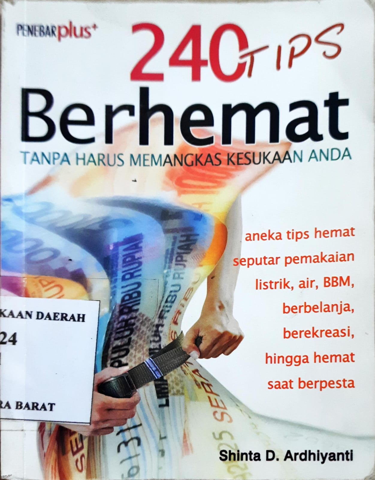 Cover Dua ratus empat puluh tips berhemat, tanpa harus memangkas kesukaan anda / Shinta D Ardhiyanti ; editor, Shinta K