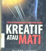 Cover Tiga puluh kiat meledakkan kreativitas anda :  kreatif atau mati / Yusuf Abu Al-Hajjaj; Penerjemah: Lilik Rochmat; Editor: Budiman Mustofa, Endang R