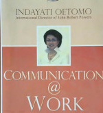 Cover Communication a work :  Kiat menyampaikan maksud kita agar dipahami orang lain dn tujuan kita tercapai, Indayanti Oetomo / Indayati Oetomo