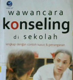 Cover wawancara konseling di sekolah :  Lengkap dengan contoh kasus dan penanganan / Arintoko ; editor : Nikodemus WR